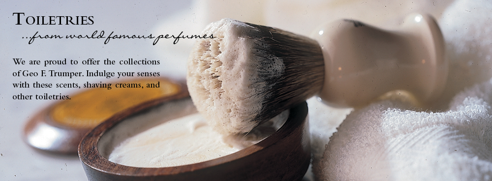 Toiletries from world famous perfumes. We are proud to offer the collections of Geo F. Trumper and Acqua di Parma. These scents, shaving creams and other toiletries indulge the senses in a most favorable way.